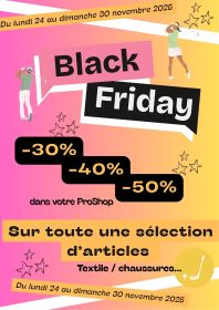 BLACK FRIDAY du 24 au 30 Novembre 2025